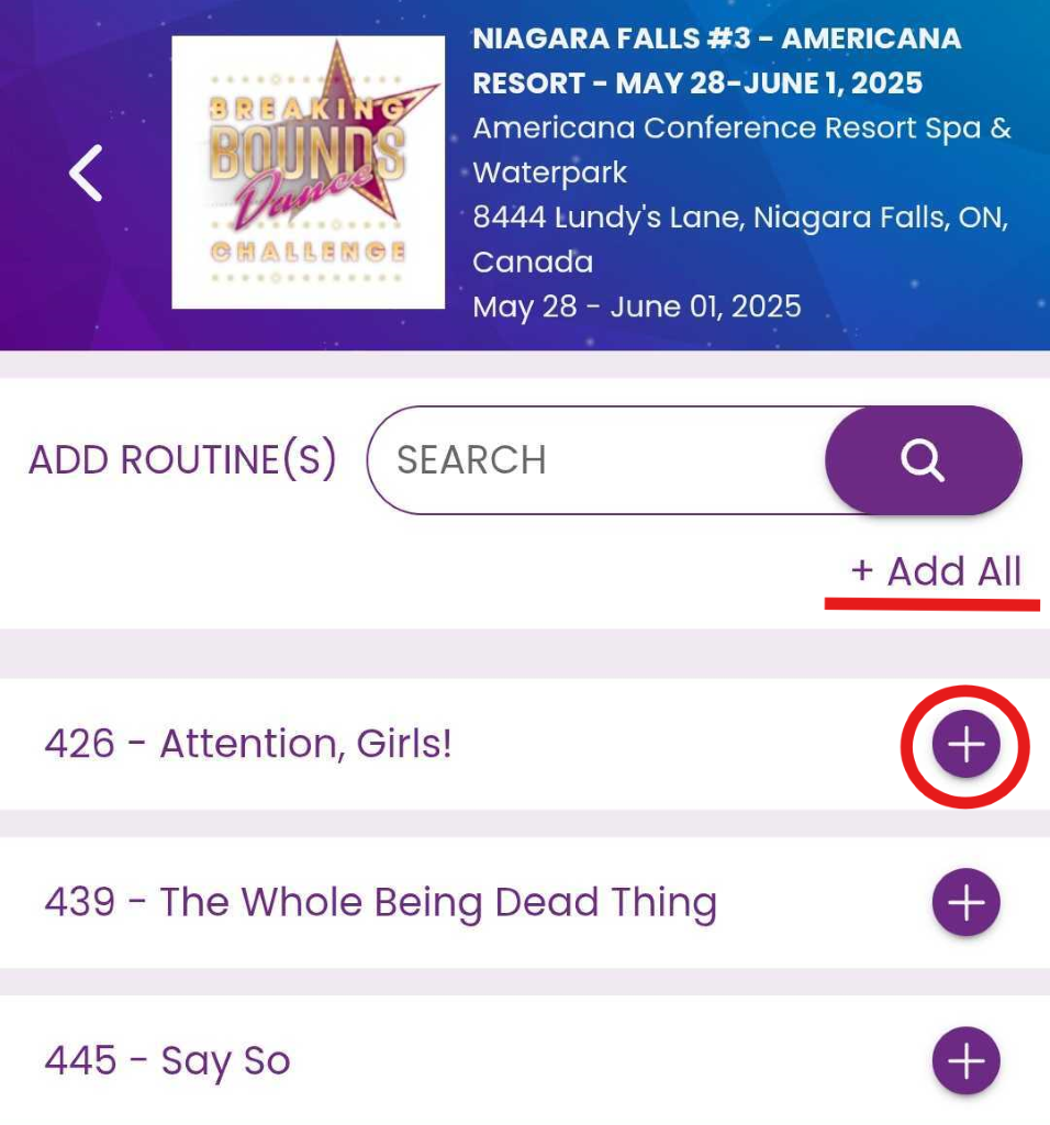 NIAGARA FALLS #3 - AMERICANA 
BREAKING 
RESORT - MAY 28-JUNE 1, 2025 
BOUNDS 
Americana Conference Resort Spa & 
Waterpark 
8444 Lundy's Lane, Niagara Falls, ON, 
CHALLENGE 
Canada 
........... 
May 28 - June 01, 2025 
ADD ROUTINE(s) 
SEARCH 
Q 
+ Add All 
426 - Attention, Girls! 
439 - The Whole Being Dead Thing 
+ 
445 - Say So 
+ 