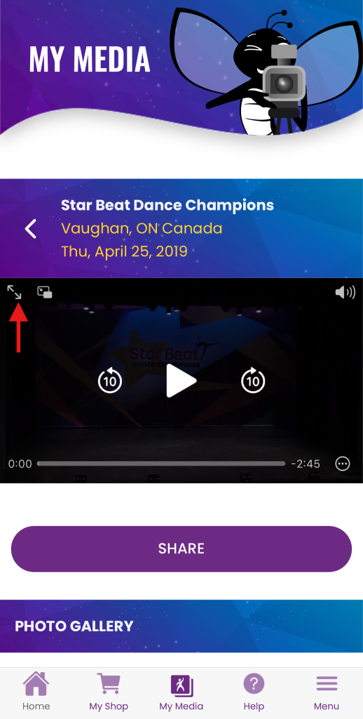 MY MEDIA 
Star Beat Dance Champions 
Vaughan, ON Canada 
Thu, April 25, 2019 
Star Beat/ 
Dance ci 
mPIONS 
(10 
(10) 
0:00 
-2:45 
... 
- - 
- - 
SHARE 
PHOTO GALLERY 
? 
= 
x 
Home 
My Shop 
My Media 
Help 
Menu 