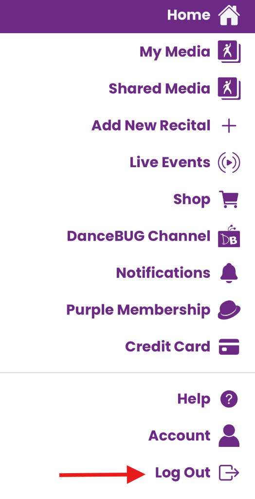 Home 
My Media 
Shared Media 
Add New Recital 
+ 
Live Events 
Shop 
DanceBUG Channel 
DB 
Notifications 
Purple Membership 
Credit Card 
Help 
? 
Account 
Log Out 
